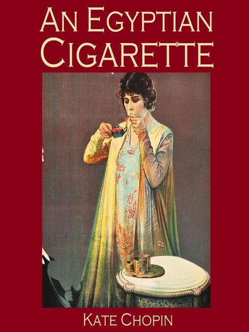 Title details for An Egyptian Cigarette by Kate Chopin - Wait list